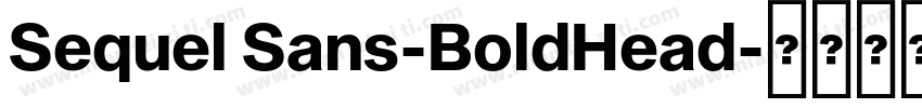 Sequel Sans-BoldHead字体转换